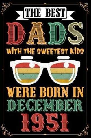 Cover of The Best Dads With The Sweetest Kids Were Born In December 1951