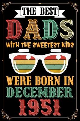 Book cover for The Best Dads With The Sweetest Kids Were Born In December 1951
