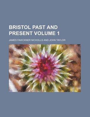 Book cover for Bristol Past and Present Volume 1