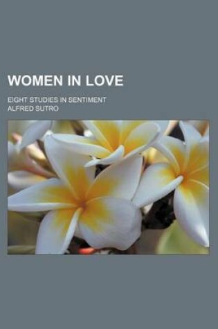 Cover of Women in Love; Eight Studies in Sentiment