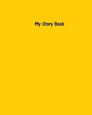 Book cover for My Story Book - Create Your Own Picture Book with Sunshine Yellow Cover