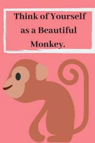 Cover of Thing of Yourself as a Beautiful Monkey