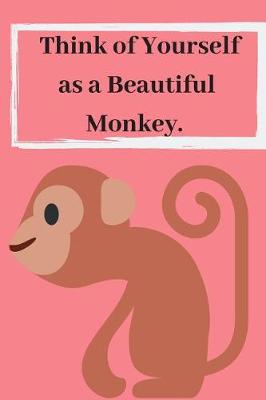 Book cover for Thing of Yourself as a Beautiful Monkey