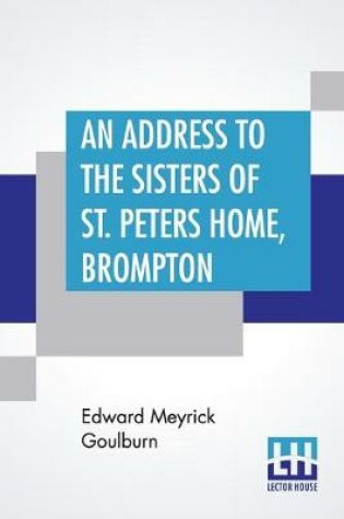 Cover of An Address To The Sisters Of St. Peter's Home, Brompton