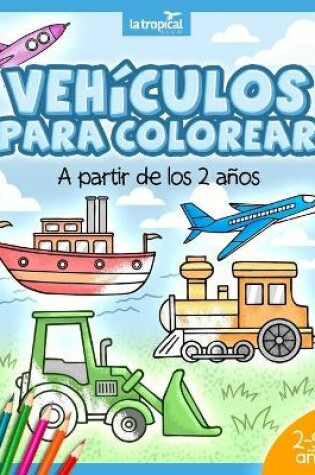 Cover of Vehículos para colorear a partir de los 2 años