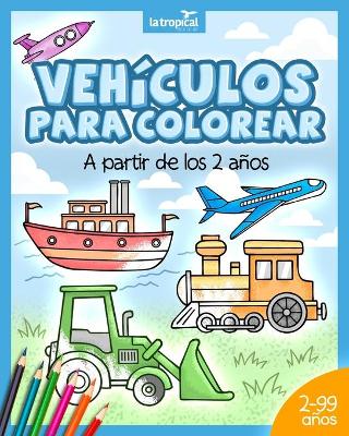 Book cover for Vehículos para colorear a partir de los 2 años