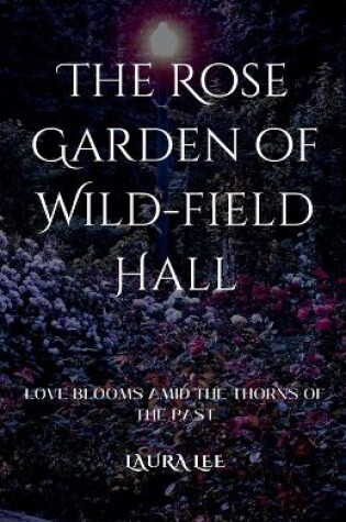 Cover of The Rose Garden of Wild-field Hall