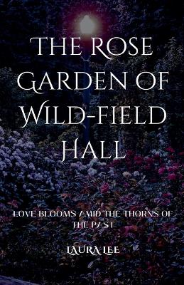 Book cover for The Rose Garden of Wild-field Hall