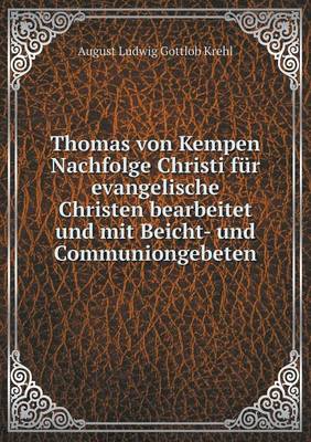 Book cover for Thomas von Kempen Nachfolge Christi für evangelische Christen bearbeitet und mit Beicht- und Communiongebeten