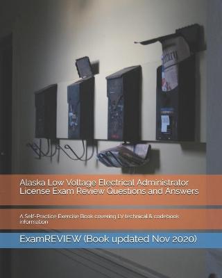 Book cover for Alaska Low Voltage Electrical Administrator License Exam Review Questions and Answers