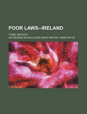 Book cover for Poor Laws--Ireland; Three Reports