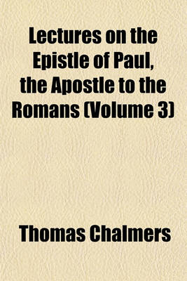 Book cover for Lectures on the Epistle of Paul, the Apostle to the Romans (Volume 3)