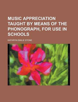 Book cover for Music Appreciation Taught by Means of the Phonograph, for Use in Schools