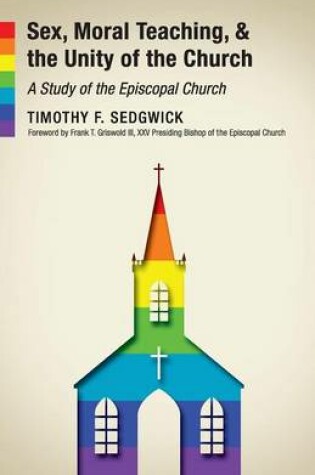 Cover of Sex, Moral Teaching, and the Unity of the Church