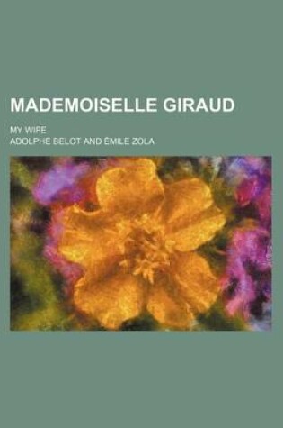 Cover of Mademoiselle Giraud; My Wife