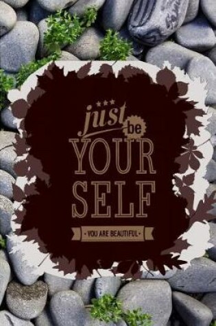 Cover of Just Be Your Self You Are Beautiful