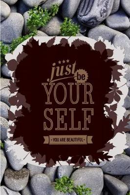 Book cover for Just Be Your Self You Are Beautiful