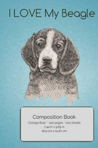 Cover of I LOVE My Beagle Composition Notebook