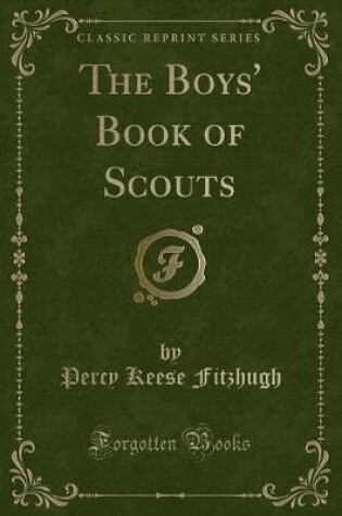 Cover of The Boys' Book of Scouts (Classic Reprint)
