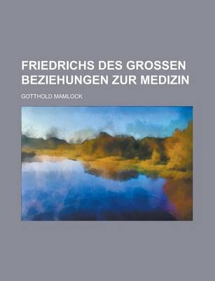 Book cover for Friedrichs Des Grossen Beziehungen Zur Medizin