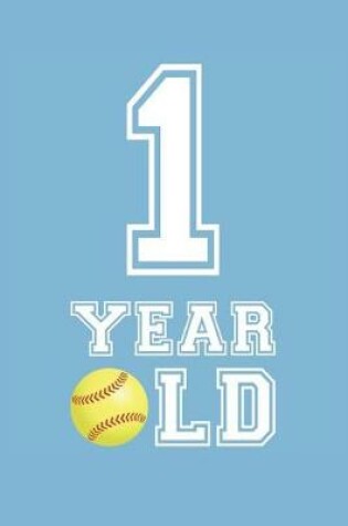 Cover of Softball Notebook - 1 Year Old Softball Journal - 1st Birthday Gift for Softball Player - Softball Diary