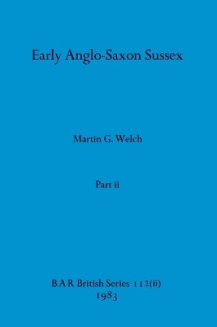 Cover of Early Anglo-Saxon Sussex, Part ii