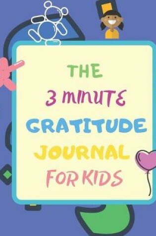 Cover of The 3 Minute Gratitude Journal for Kids
