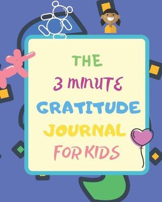 Book cover for The 3 Minute Gratitude Journal for Kids