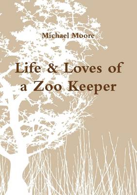 Book cover for Life & Loves of a Zoo Keeper