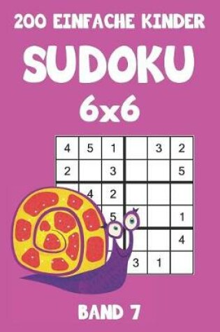 Cover of 200 Einfache Kinder Sudoku 6x6 Band 7