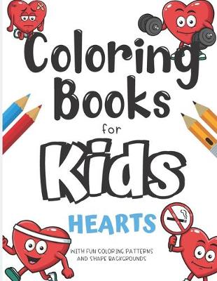 Book cover for Coloring Books For Kids Hearts With Fun Coloring Patterns And Shape Backgrounds