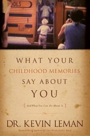 Cover of What Your Childhood Memories Say about You . . . and What You Can Do about It