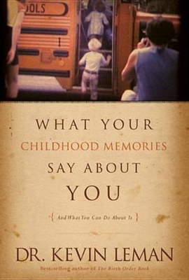 Book cover for What Your Childhood Memories Say about You . . . and What You Can Do about It