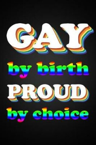 Cover of Gay By Birth Proud By Choice