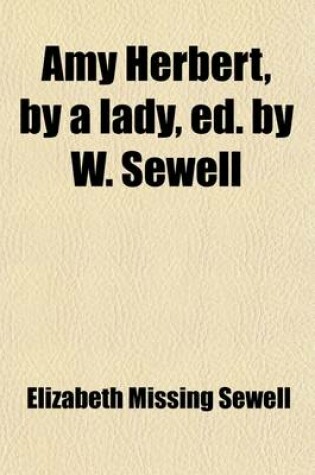 Cover of Amy Herbert, by a Lady, Ed. by W. Sewell