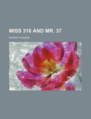 Book cover for Miss 318 and Mr. 37