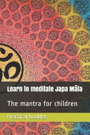 Cover of Learn to meditate Japa Mâla