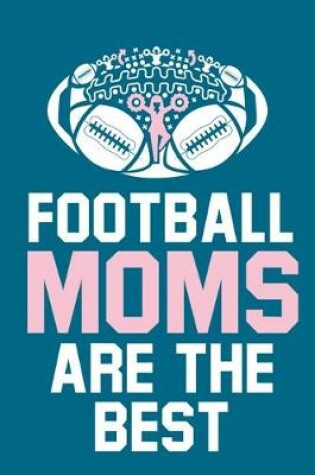 Cover of Football Moms Are The Best