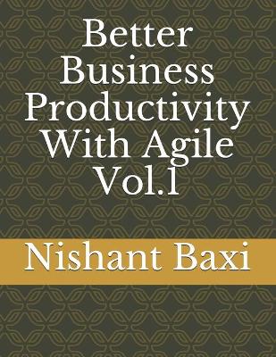 Book cover for Better Business Productivity With Agile Vol.1