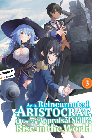 Cover of As a Reincarnated Aristocrat, I'll Use My Appraisal Skill to Rise in the World 3 (light novel)