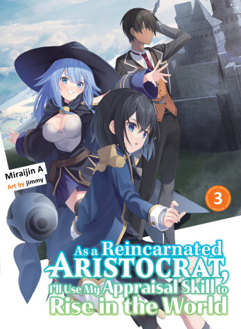 Book cover for As a Reincarnated Aristocrat, I'll Use My Appraisal Skill to Rise in the World 3 (light novel)