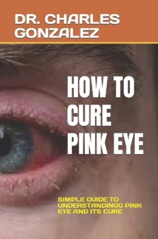 Cover of How to Cure Pink Eye