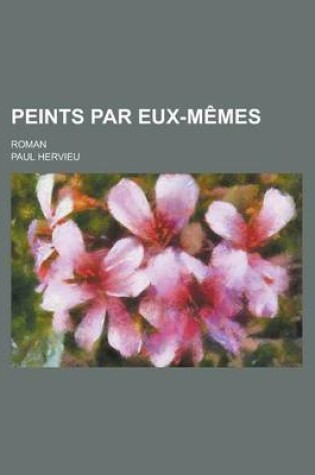 Cover of Peints Par Eux-Memes; Roman