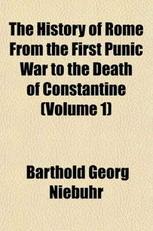 Cover of The History of Rome from the First Punic War to the Death of Constantine (Volume 1)
