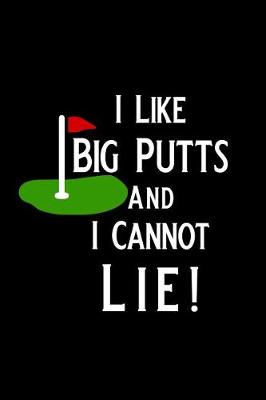 Book cover for I Like Big Putts and I Cannot Lie