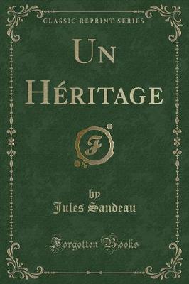 Book cover for Un Héritage (Classic Reprint)