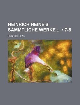 Book cover for Heinrich Heine's Sammtliche Werke (7-8)