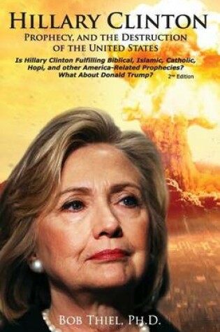 Cover of Hillary Clinton, Prophecy, and the Destruction of the United States, 2nd Edition