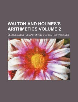 Book cover for Walton and Holmes's Arithmetics Volume 2