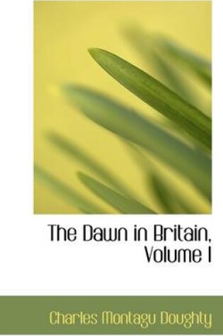 Cover of The Dawn in Britain, Volume I